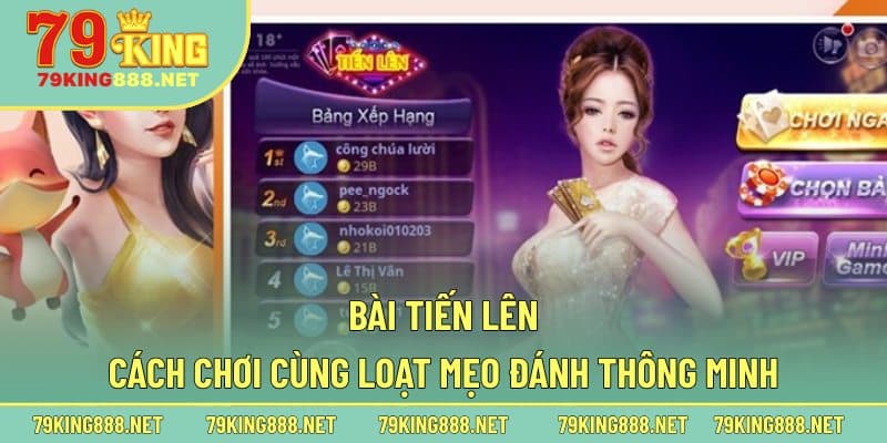 Giới thiệu sơ lược về sản phẩm đánh bài Tiến Lên