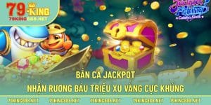 Một vài thông tin cần biết về sản phẩm bắn cá Jackpot