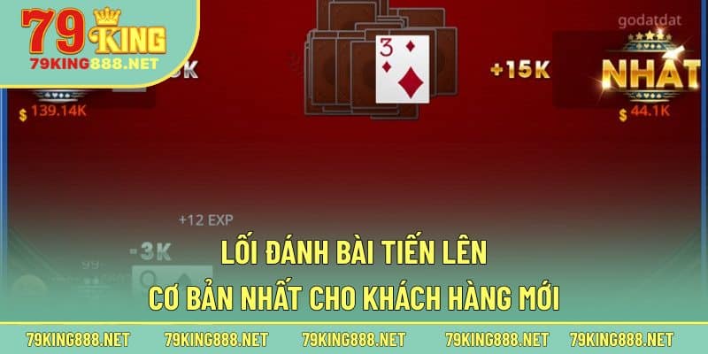 Lối đánh bài Tiến Lên cơ bản nhất cho khách hàng mới