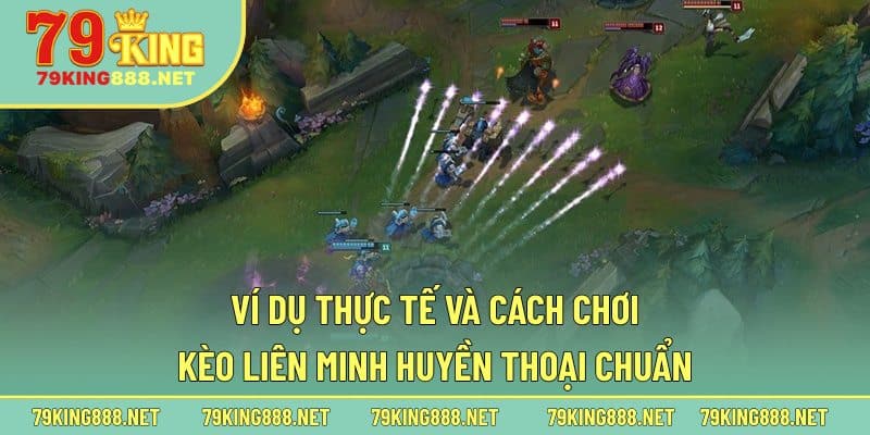 Ví dụ thực tế và cách chơi kèo Liên Minh Huyền Thoại chuẩn