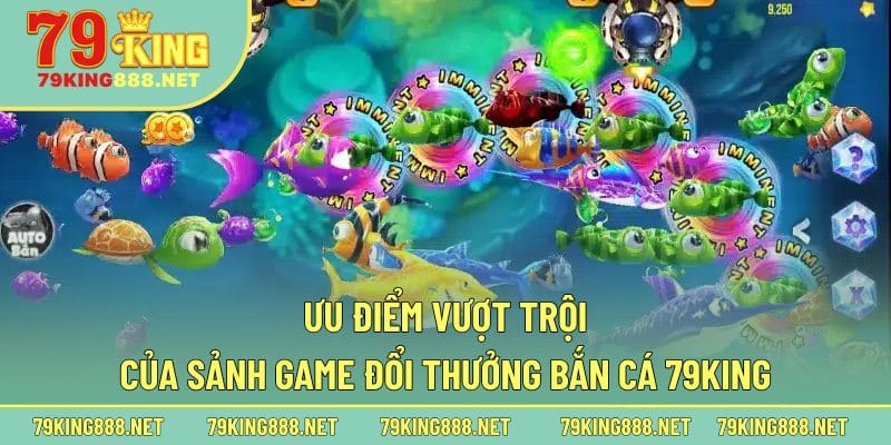 Ưu điểm vượt trội của sảnh game đổi thưởng bắn cá 79king