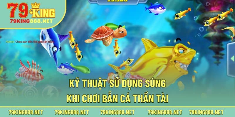 Kỹ thuật sử dụng súng khi chơi bắn cá Thần Tài