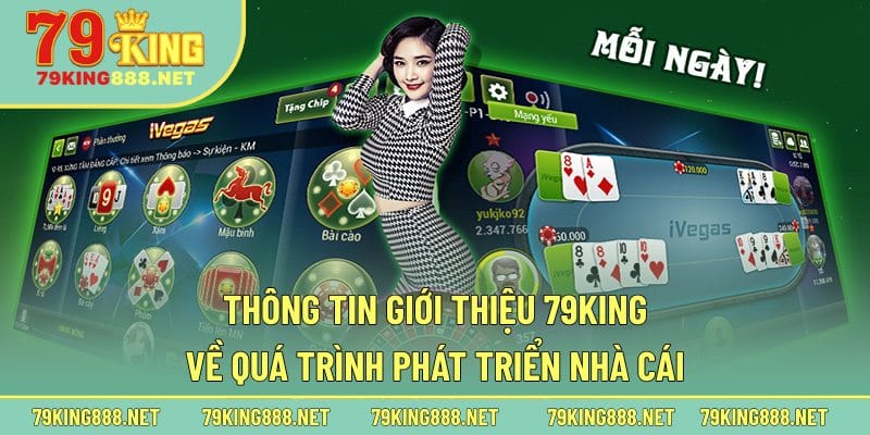 Thông tin giới thiệu 79king về quá trình phát triển nhà cái