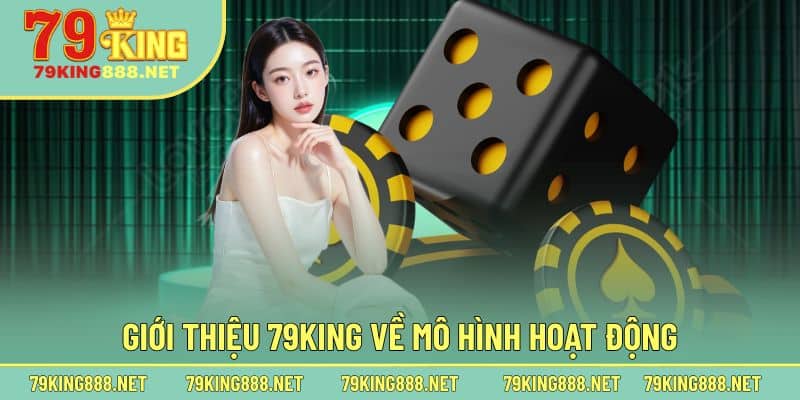 Giới thiệu về tính pháp lý và mô hình hoạt động 79King