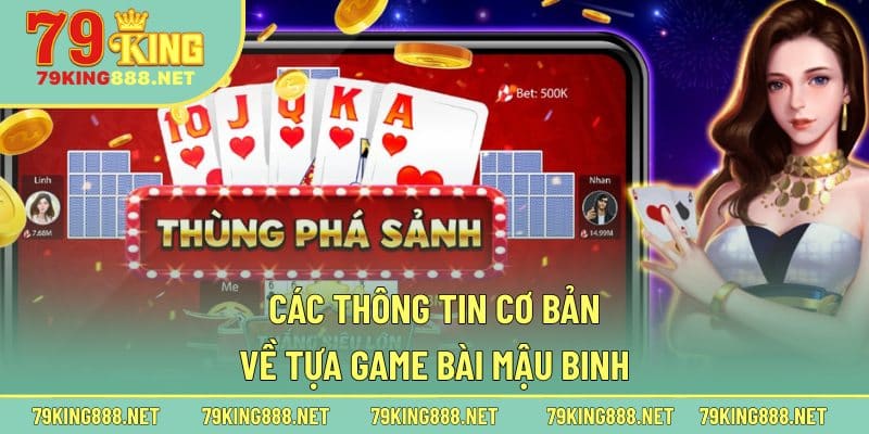 Các thông tin cơ bản về tựa game bài Mậu Binh