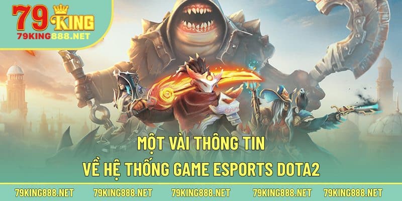 Một vài thông tin về hệ thống game eSports Dota2