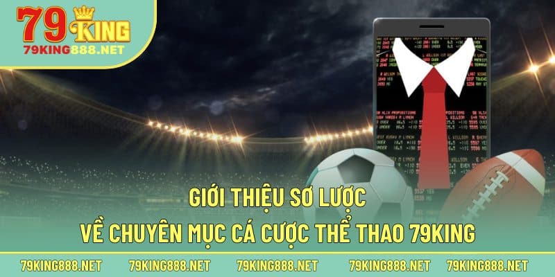 Giới thiệu sơ lược về chuyên mục cá cược thể thao 79king