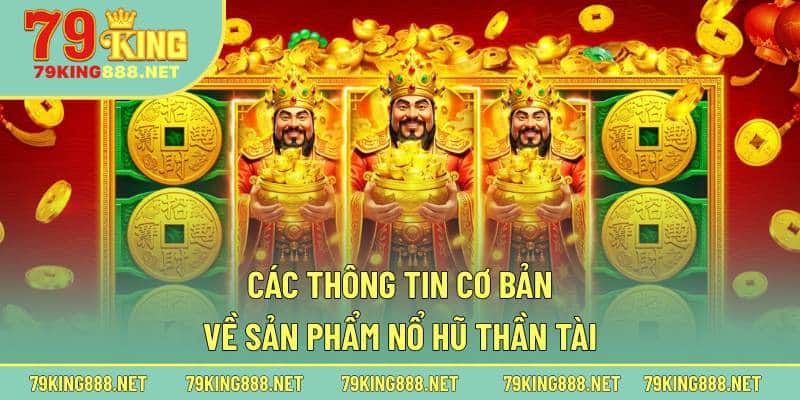 Các thông tin cơ bản về sản phẩm nổ hũ Thần Tài