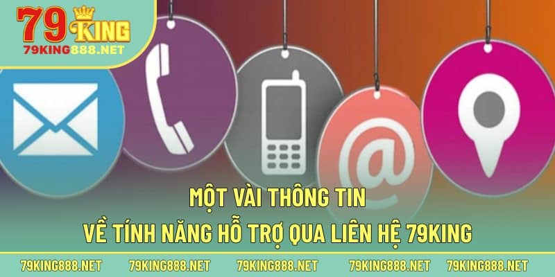Một vài thông tin về tính năng hỗ trợ qua liên hệ 79king
