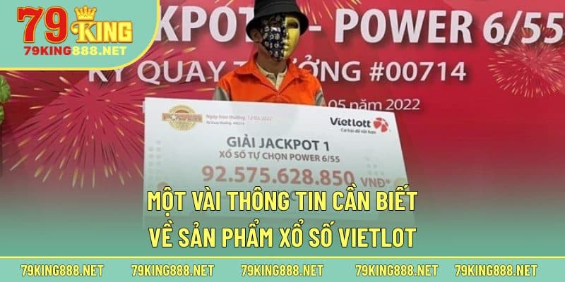 Một vài thông tin cần biết về sản phẩm xổ số Vietlot