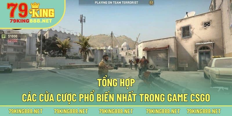 Tổng hợp các cửa cược phổ biến nhất trong game CSGO