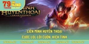Sơ lược về hoạt động cá cược Liên Minh Huyền Thoại online