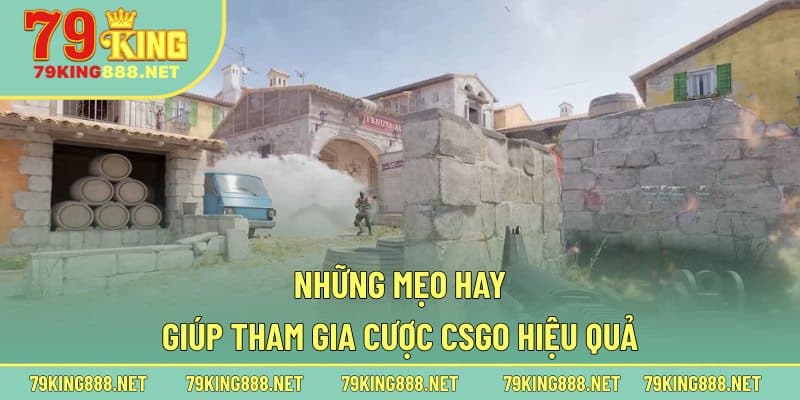 Những mẹo hay giúp tham gia cược CSGO hiệu quả