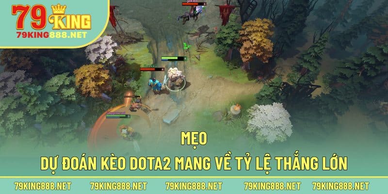 Mẹo dự đoán kèo Dota2 mang về tỷ lệ thắng lớn