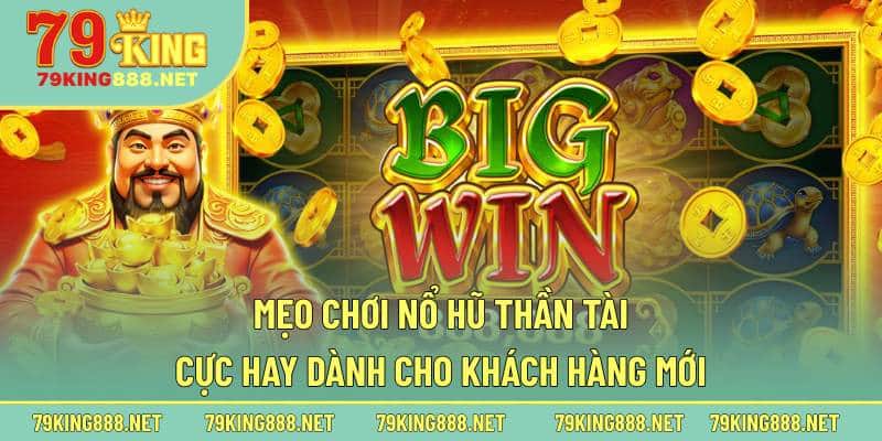 Mẹo chơi nổ hũ Thần Tài cực hay dành cho khách hàng mới