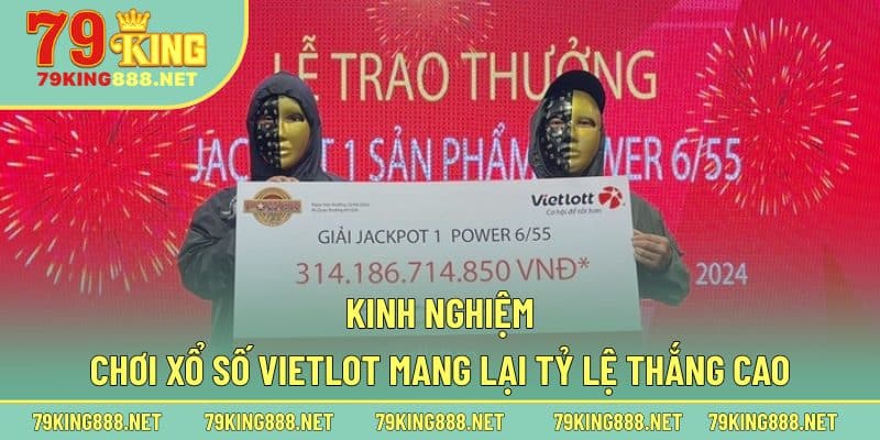 Kinh nghiệm chơi xổ số Vietlot mang lại tỷ lệ thắng cao